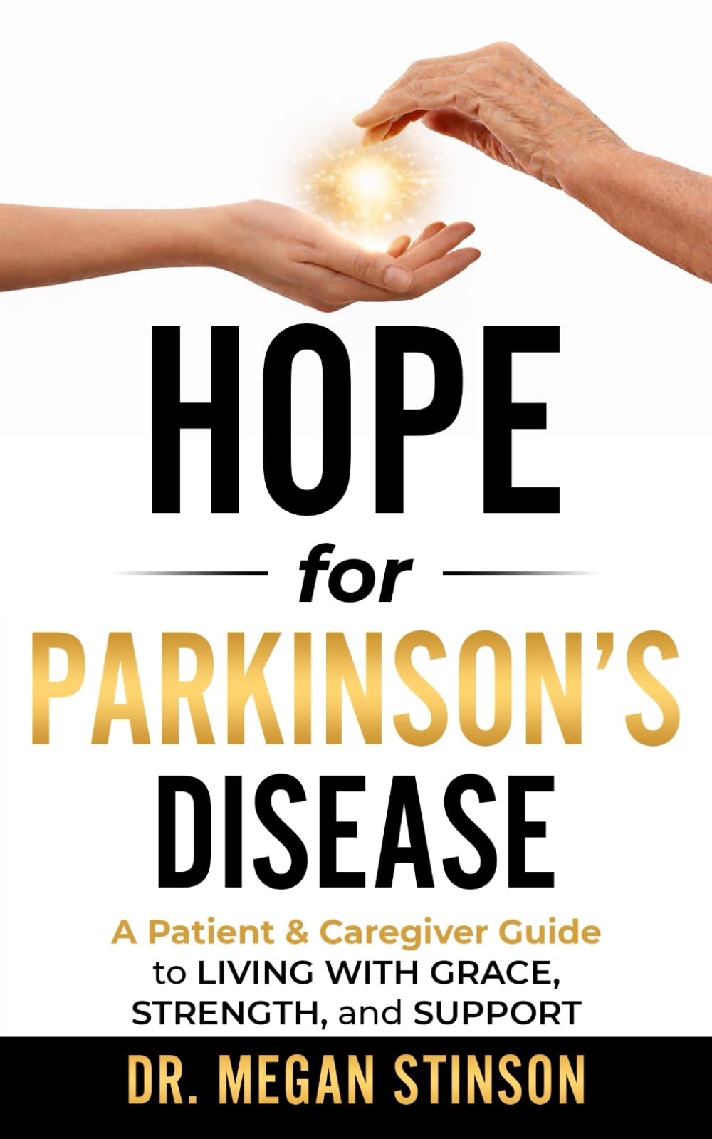 Hope for Parkinson’s Disease: A Patient & Caregiver Guide to Living with Grace, Strength, and Support (The Hope Series - Stinson Strength & Vitality, PLLC - Dr. Megan Stinson)