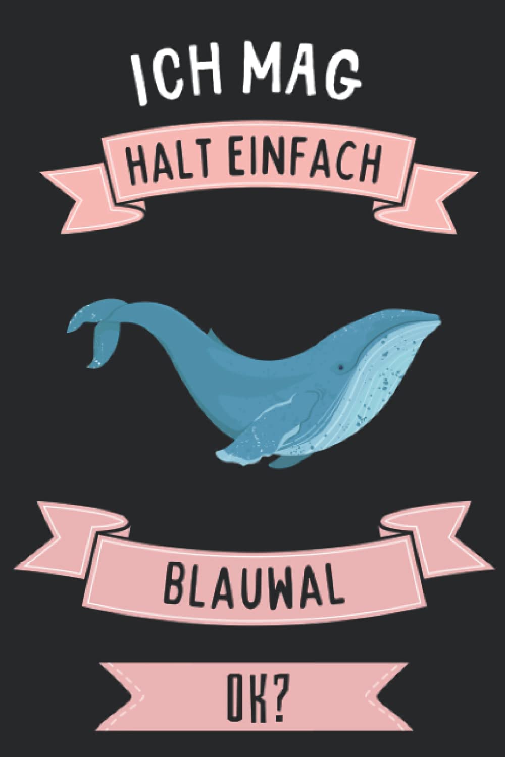 Ich Mag Halt Einfach Blauwal ok?: Lustiges Blauwal-Notizbuch | Blauwal Tagebuch | 110 Seiten | 6 x 9 Zoll | Journal für Blauwal liebhaber
