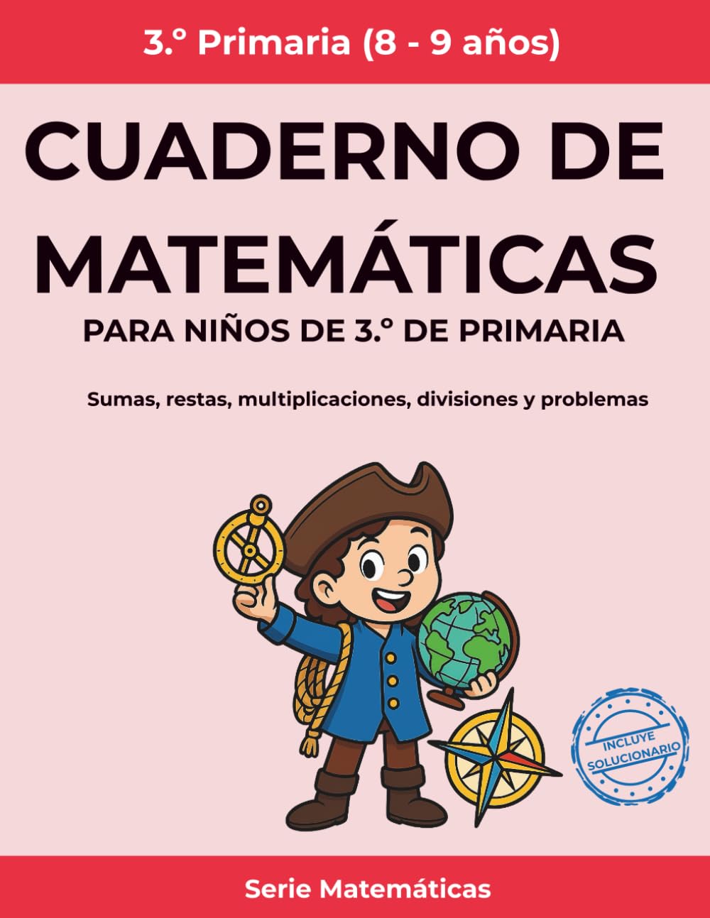 Cuaderno de matemáticas para niños de 3.º de primaria: Sumas, restas, multiplicaciones, divisiones y problemas (Matemáticas Primaria)