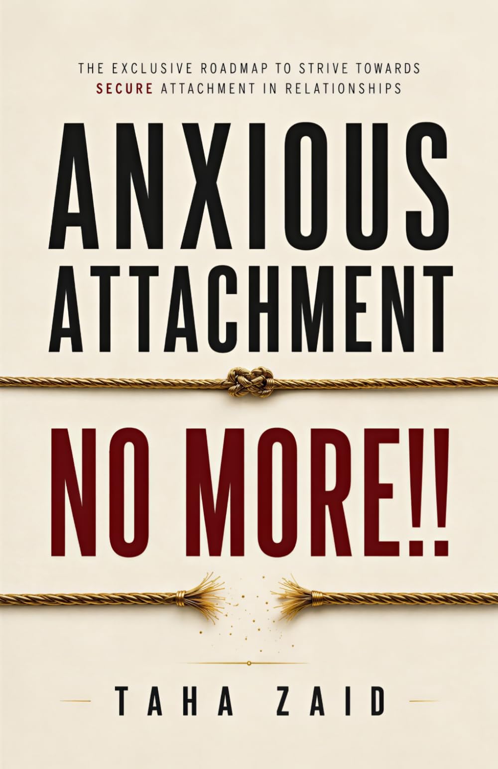 Anxious Attachment No More !!: The Exclusive Roadmap To strive Towards Secure Attachment In Relationships
