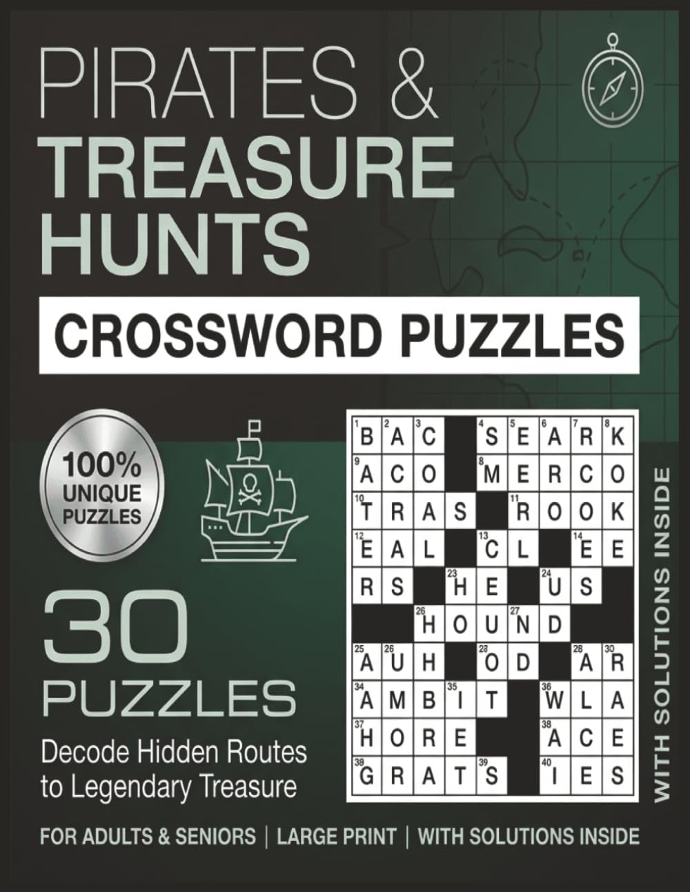 Pirates and Treasure Hunt Crossword Puzzle: 30 Large Print Puzzles for Seniors and Adults to Decode Hidden Routes and Find Legendary Treasure. Includes Solutions Inside.