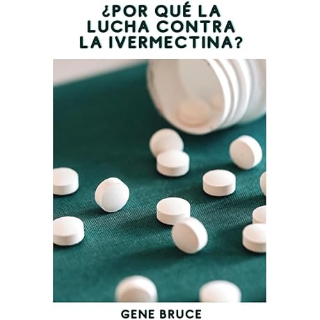 ¿Por qué la lucha contra la ivermectina?: La verdad y los hechos...