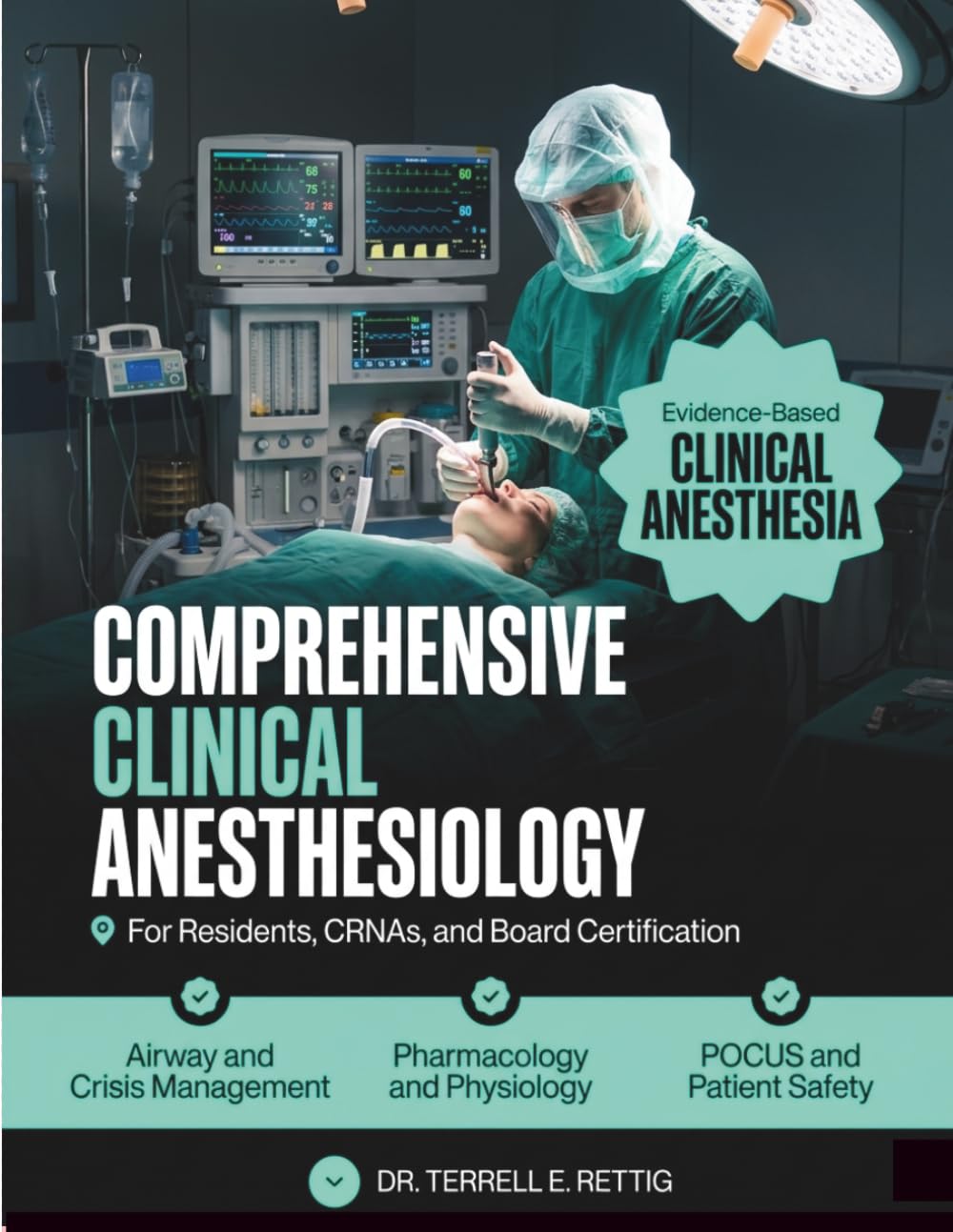 Comprehensive Clinical Anesthesiology: Evidence-Based Pharmacology, Physiology, POCUS, Airway and Crisis Management, Subspecialty Practice, and Patient Safety for Residents, and Board Certification
