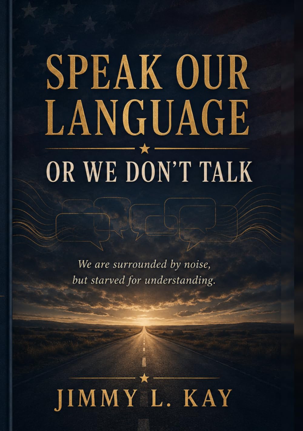 Speak Our Language or We Don't Talk: "We are surrounded by noise, but starved for understanding"
