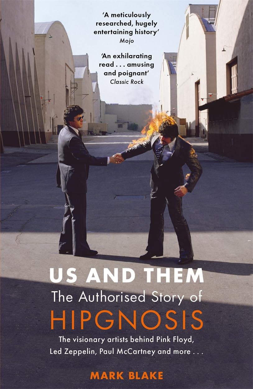 Us and Them: The Authorised Story of Hipgnosis: The visionary artists behind Pink Floyd and more...