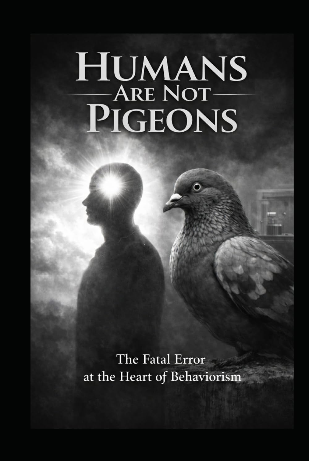 Humans Are Not Pigeons: Conditioning creates behavior. Coherence creates a self.