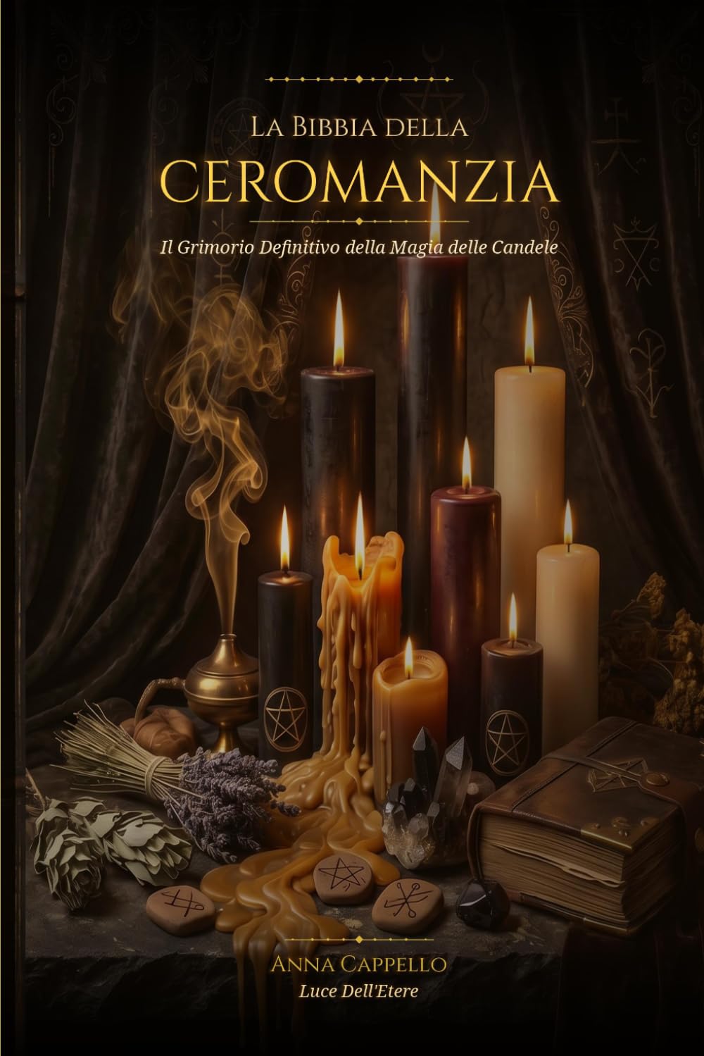 La bibbia della ceromanzia: Il grimorio definitivo della magia delle candele Rituali di Ricchezza, Amore e Bando, Ceroscopia Diagnostica e Lettura della Fiamma