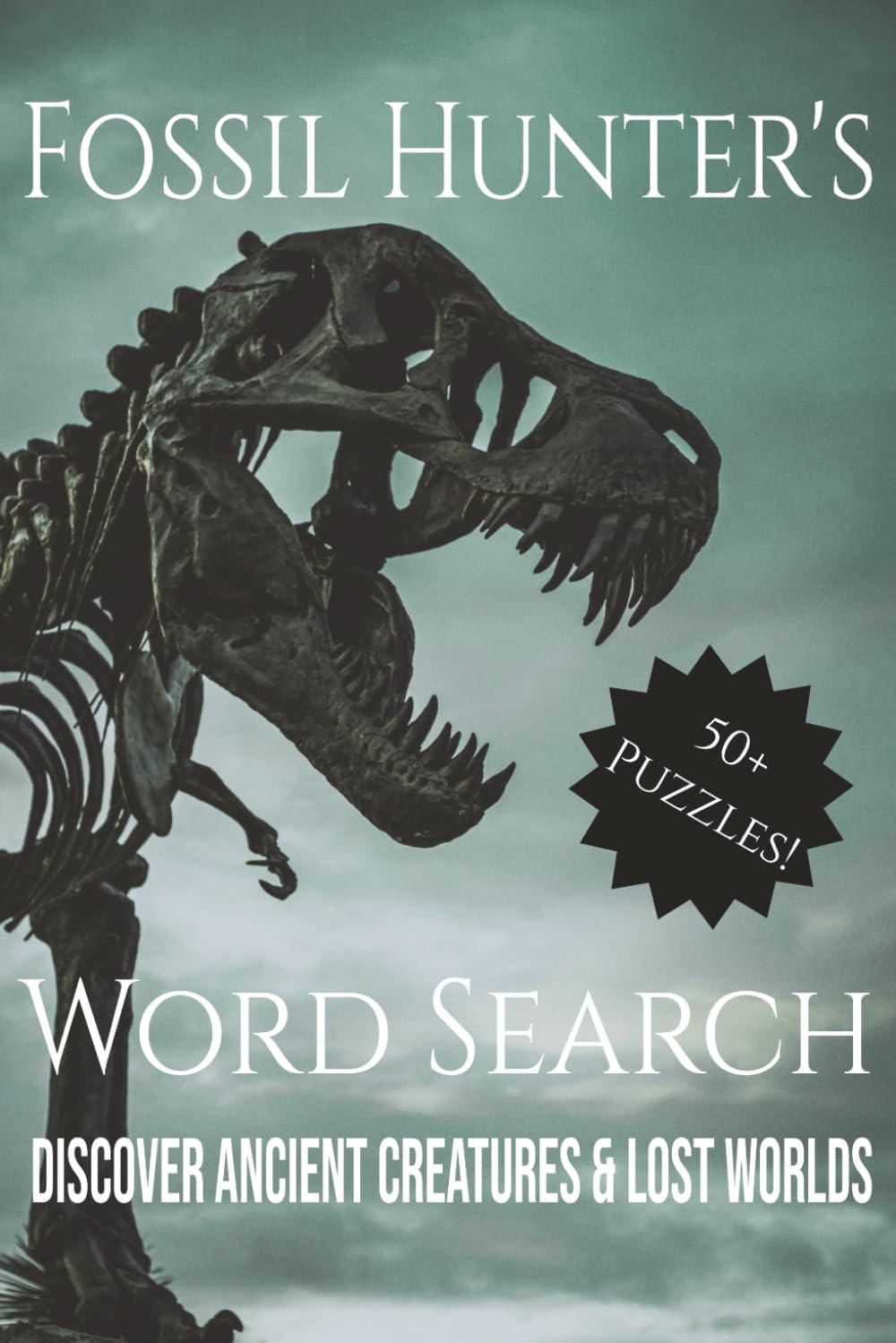 Fossils & Prehistoric Life Word Search: Word Search Puzzles with About Dinosaurs, Trilobites, Ammonites, Paleontology, Ancient Creatures, and More | 6x9 Inches | 110 Pages | 55 Puzzles