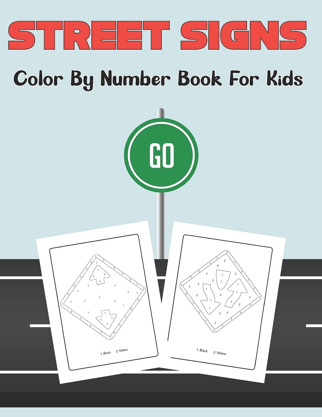 Street Signs Color By Number Book for Kids: Traffic Sign, Icon, Symbol colour by Number and activity books for kids ages 2-4 and 4-8