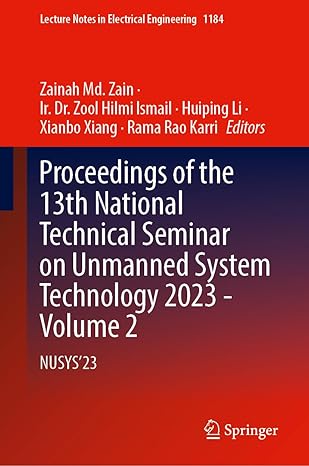 Proceedings of the 13th National Technical Seminar on Unmanned System Technology 2023―Volume 2: NUSYS’23 (Lecture Notes in Electrical Engineering, 1184)-Wow! eBook