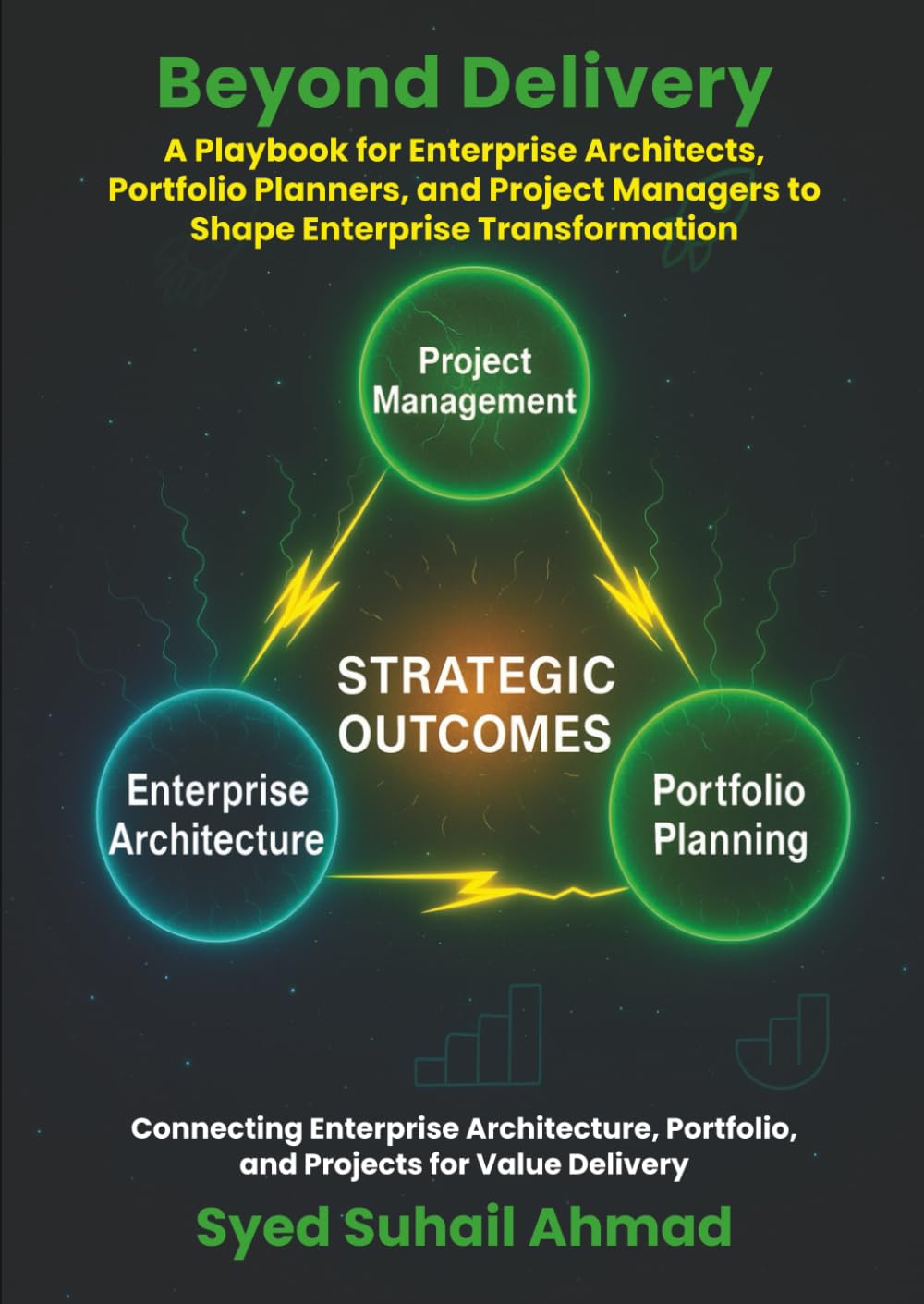 Beyond Delivery: A Playbook for Enterprise Architects, Portfolio Planners, and Project Managers to Shape Enterprise Transformation