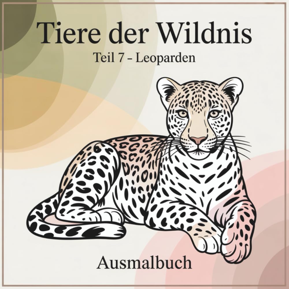 Tiere der Wildnis - Teil 7 Leoparden: Ausmalbuch