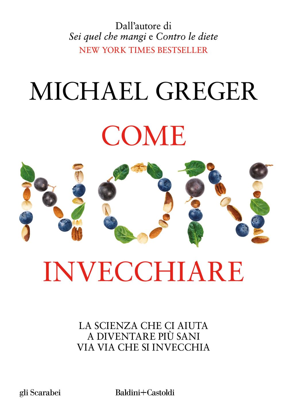 Come non invecchiare. La scienza che ci aiuta a diventare più sani via via che si invecchia