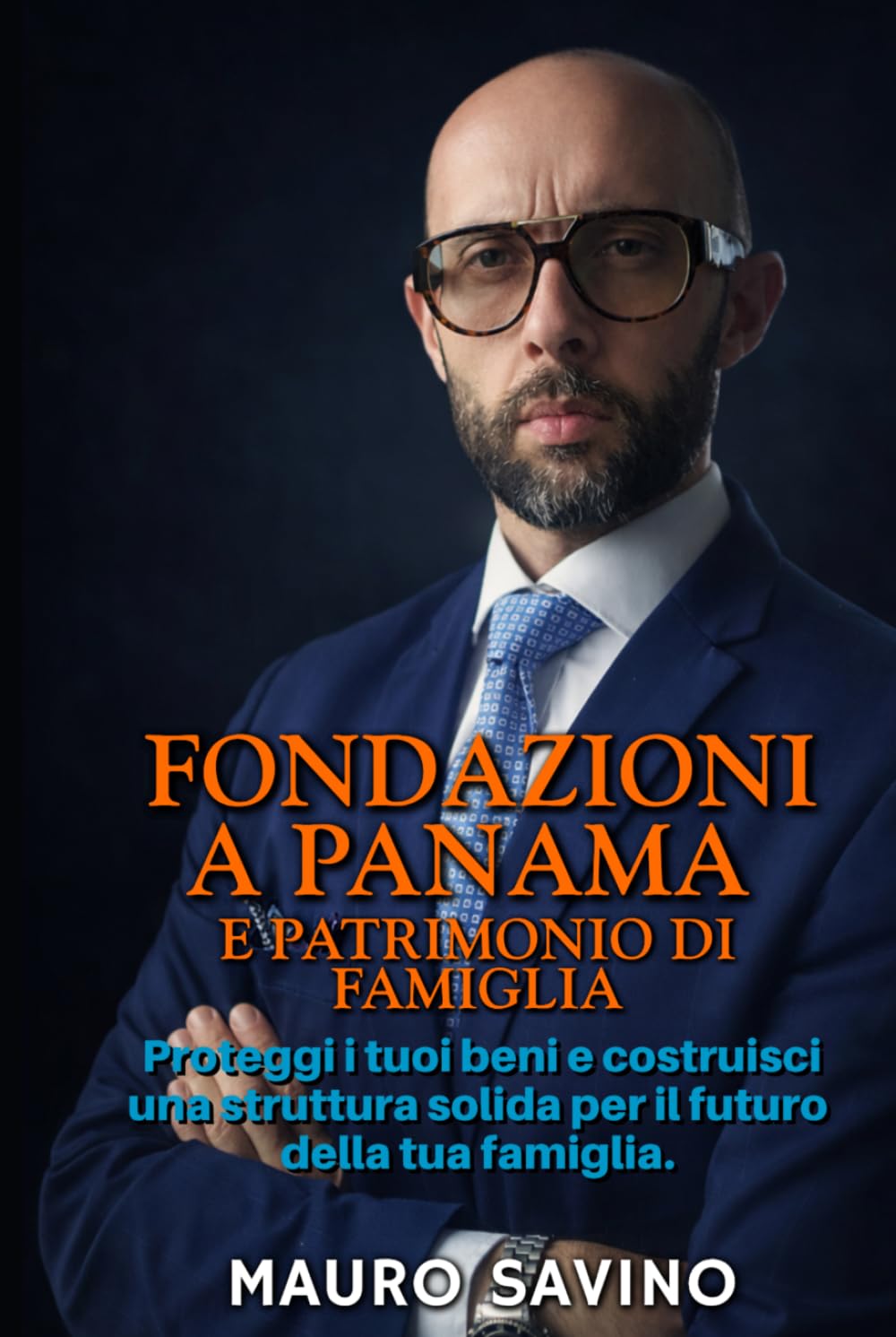 FONDAZIONI A PANAMA E PATRIMONIO DI FAMIGLIA: Proteggi i tuoi beni e costruisci una struttura solida per il futuro della tua famiglia