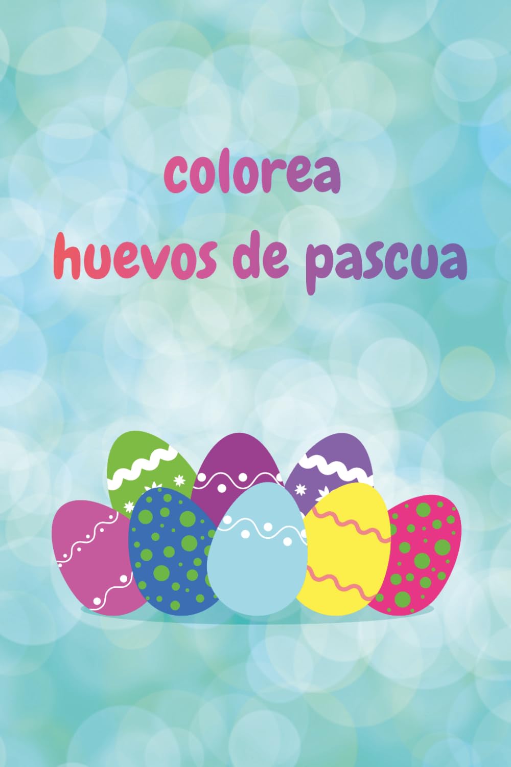 COLOREA HUEVOS DE PASCUA (MAGIC COLORS)