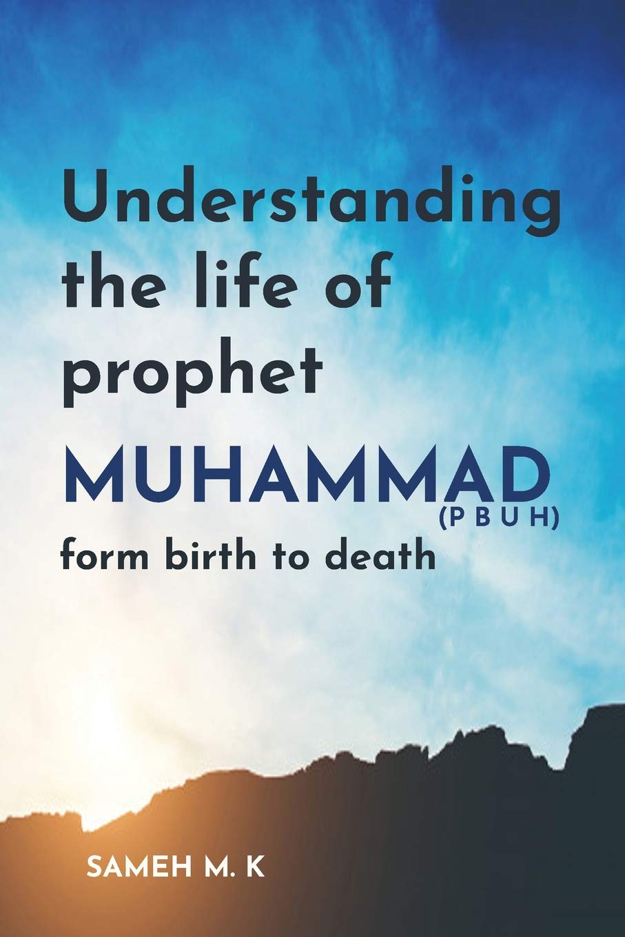 Understanding the Life of Prophet Muhammad (PBUH): From birth to death Paperback – Import, 14 April 2019