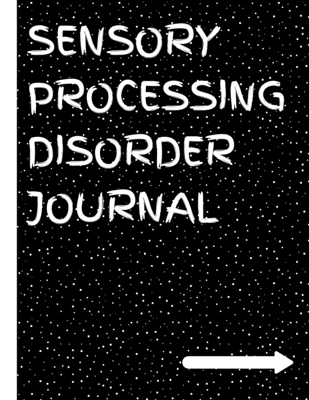 Sensory Processing Disorder Journal: A Practical Tool for Tracking and Analyzing Your Child's Sensory Behaviors .