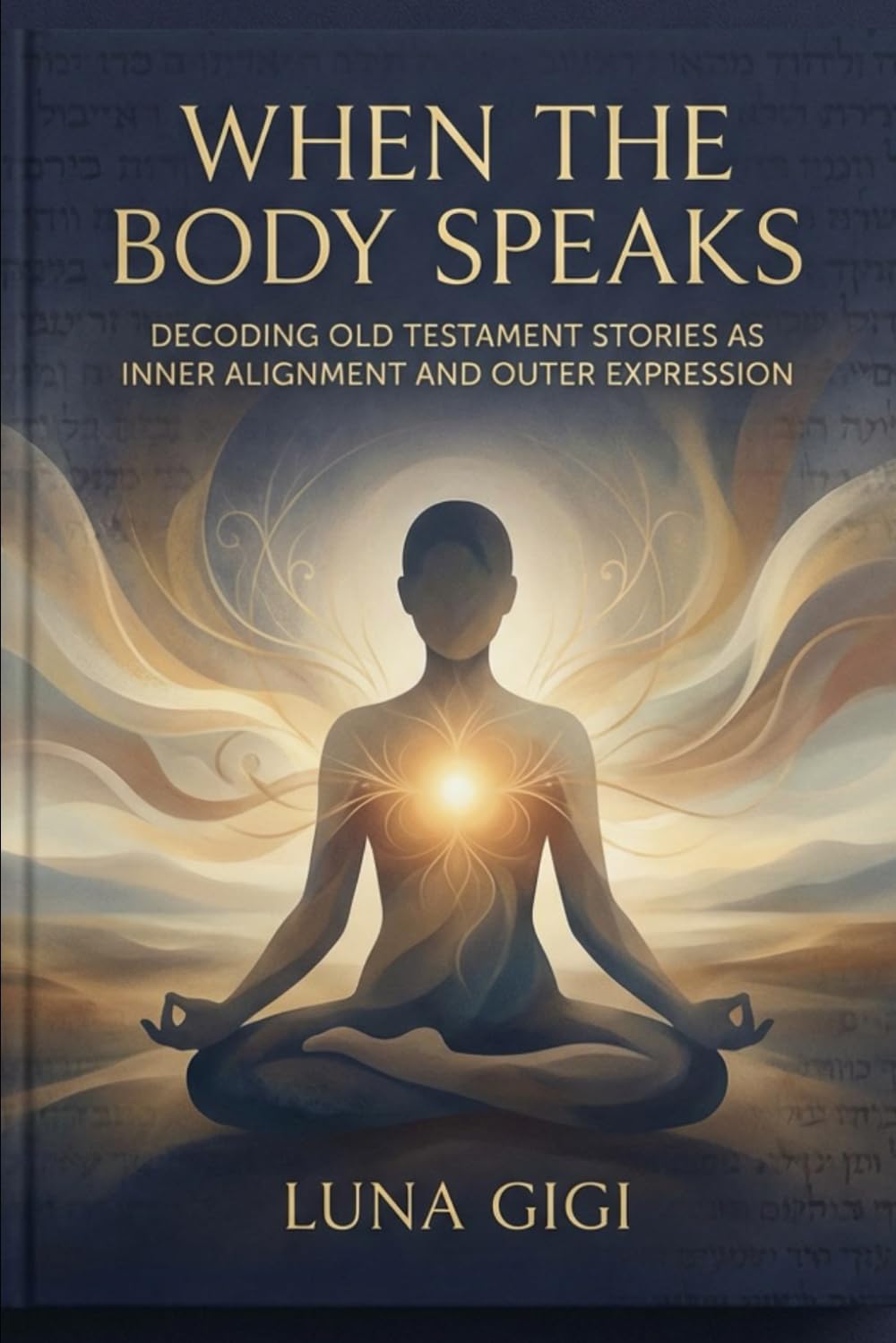 WHEN THE BODY SPEAKS: Decoding Old Testament Stories as Inner Alignment and Outer Expression