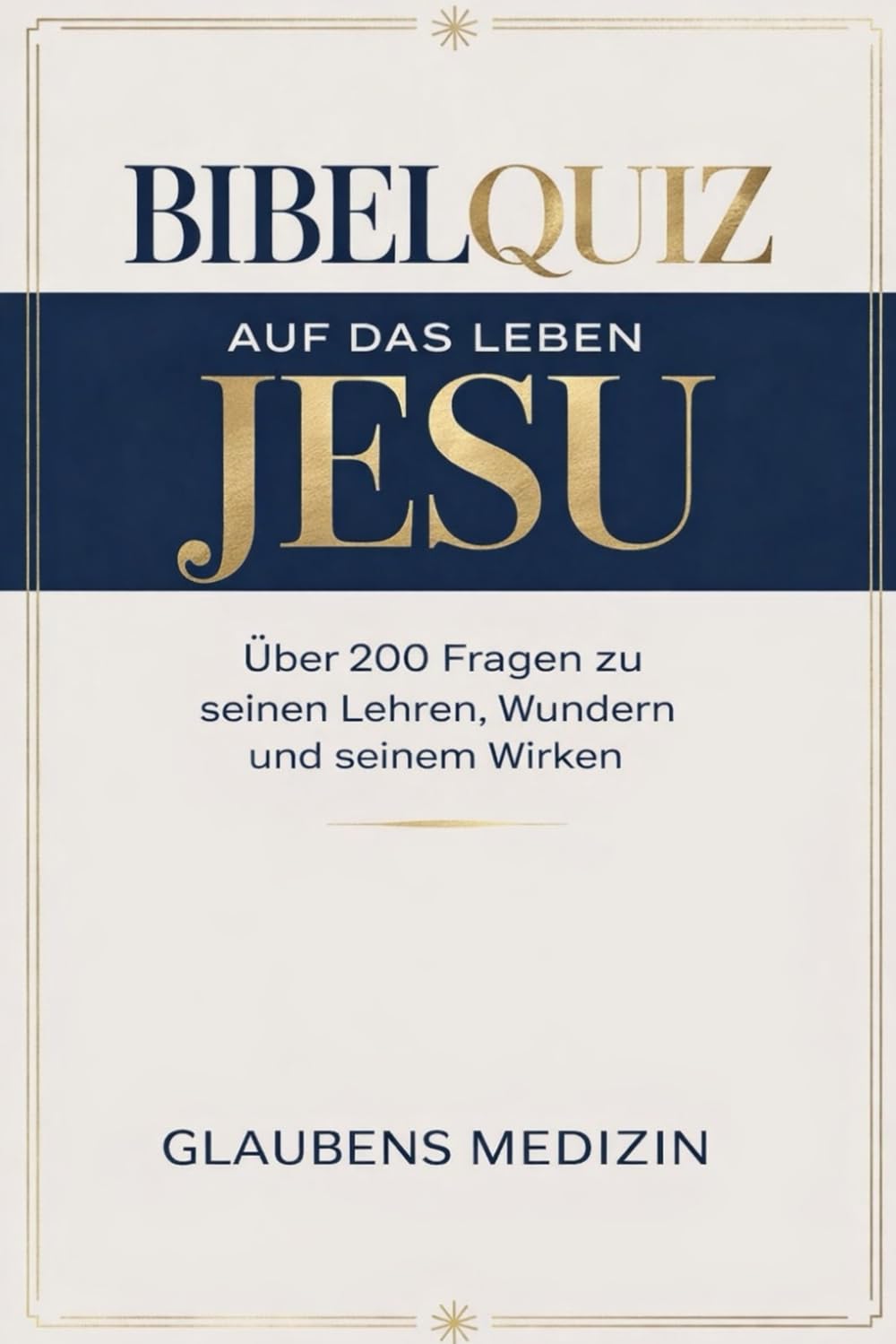 BIBELQUIZ AUF DER DAS LEBEN JESU: Über 200 Fragen zu seinen Lehren, Wundern und seinem Wirken| Ideal für Kinder, Jugendliche, Erwachsene und Familien