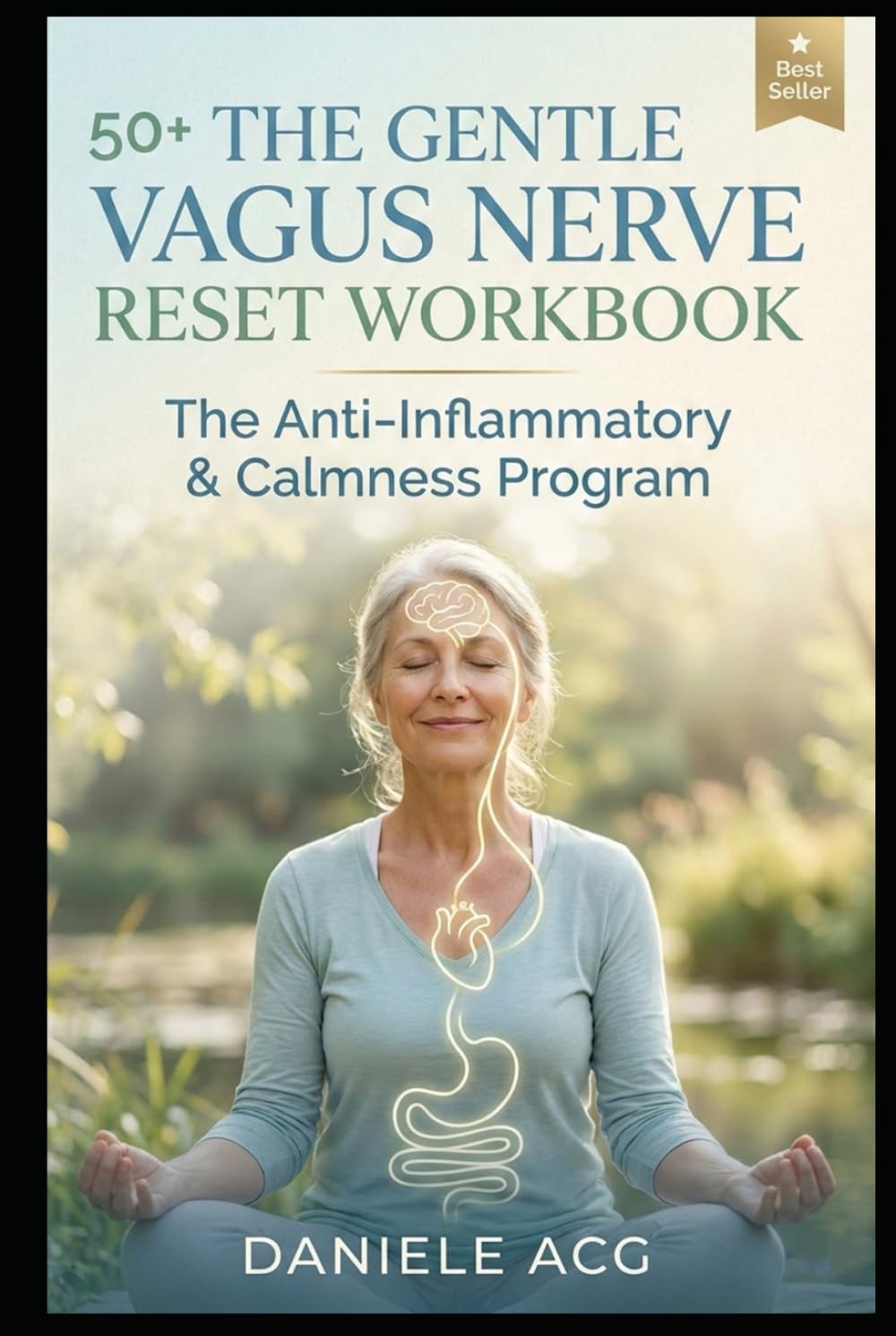 The Gentle Vagus Nerve Reset Workbook: A 42-Day Plan for 50+ with 2-7-14 Minute Calm Routines for Better Sleep, Less Stress, and Steadier Energy