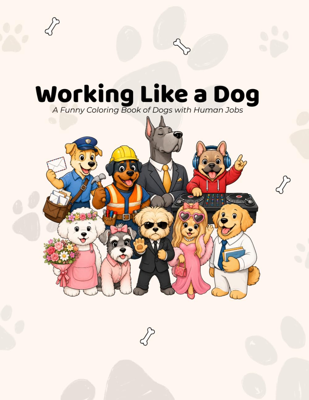 Working Like a Dog: A Funny Coloring Book of Dogs with Human Jobs