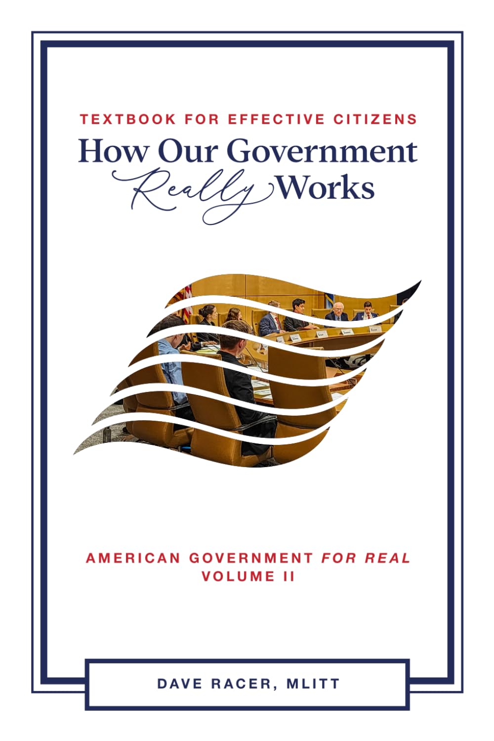 How Our Government Really Works: American Government-For Real!! Volume II