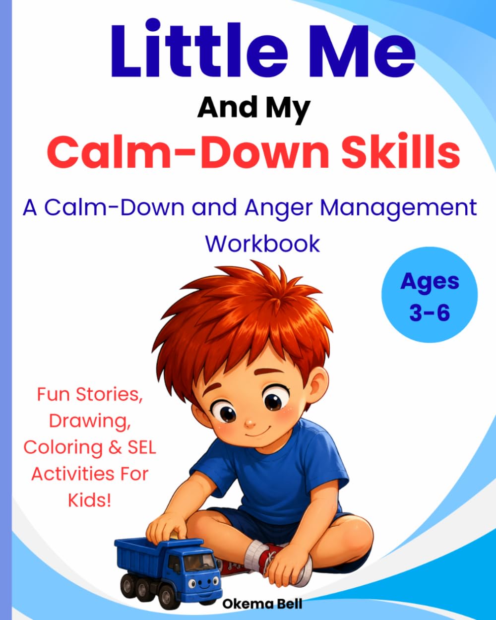 Little Me And My Calm-Down Skills: A Feelings and Calm-Down Skills Activity Book for Preschool, Kindergarten, and Homeschool Learning!