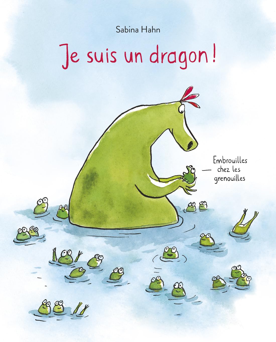 Je suis un dragon !: Embrouilles chez les grenouilles