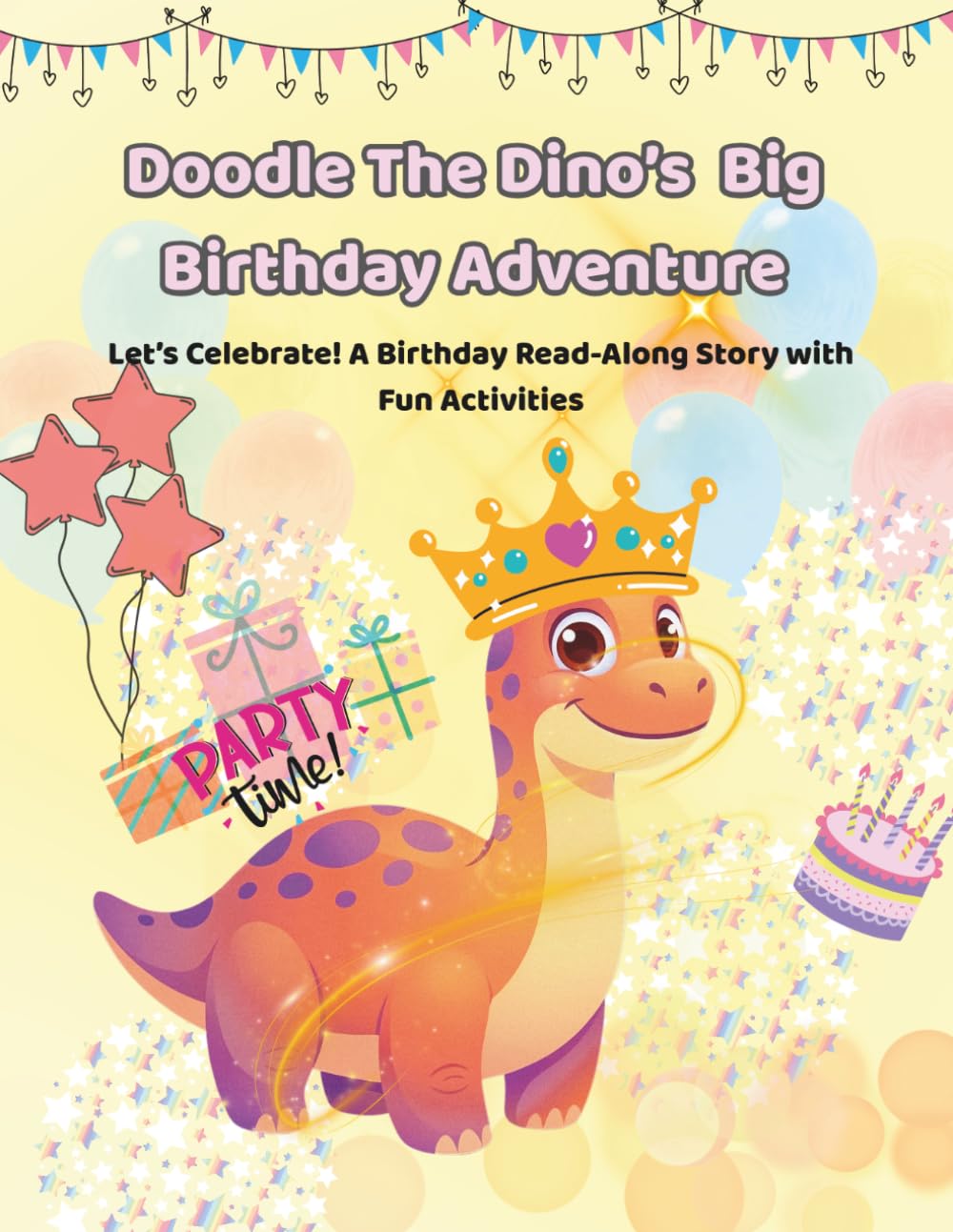 Doodle The Dino’s Big Birthday Adventure: Let’s Celebrate! A Birthday Read-Along Story with Fun Activities (Doodle the Dino’s Big & Small Adventures)