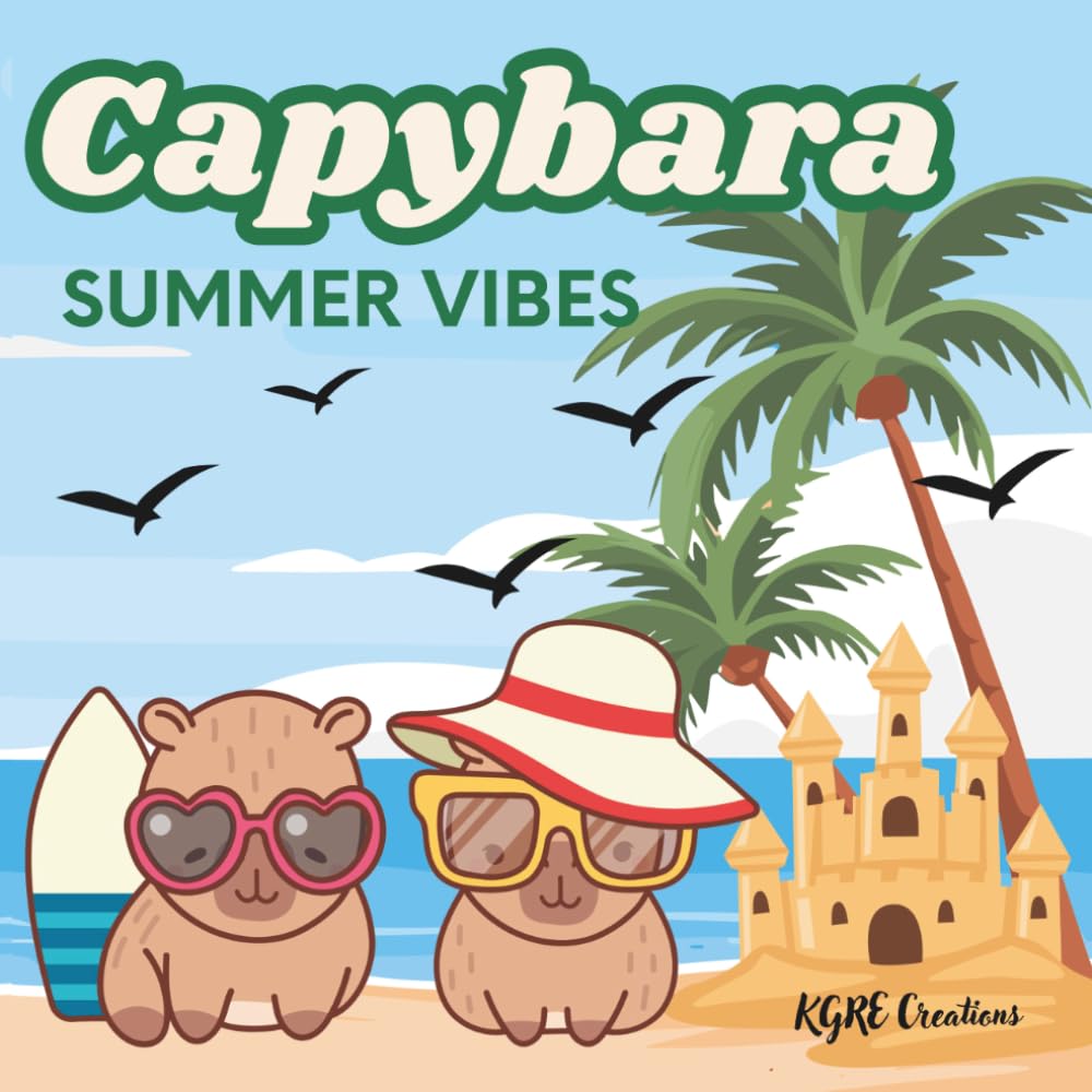 Capybara Summer Vibes: Cute, relaxing beach and tropical scenes with adorable capybaras for kids ages 4-8