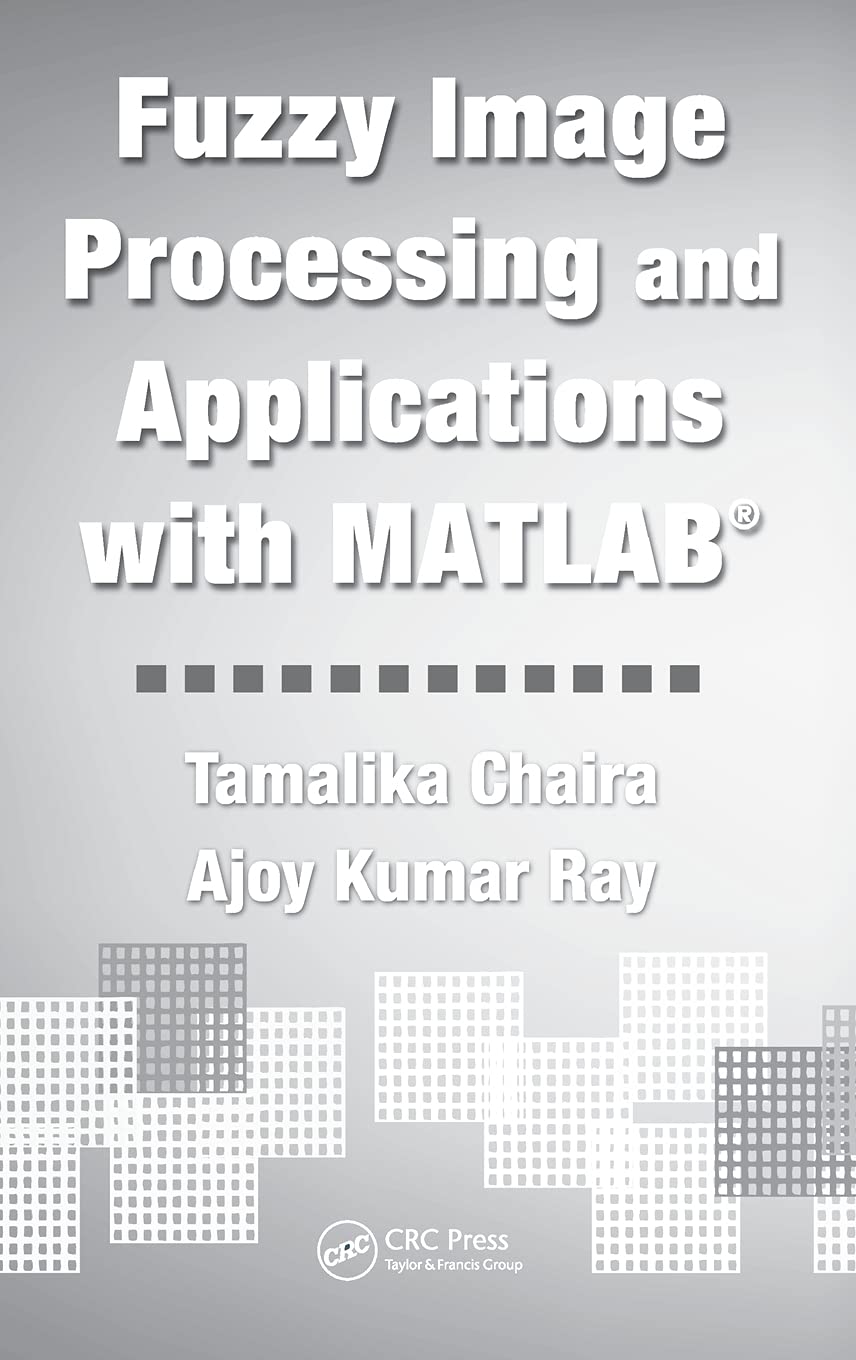 Fuzzy Image Processing and Applications With MATLAB view 3