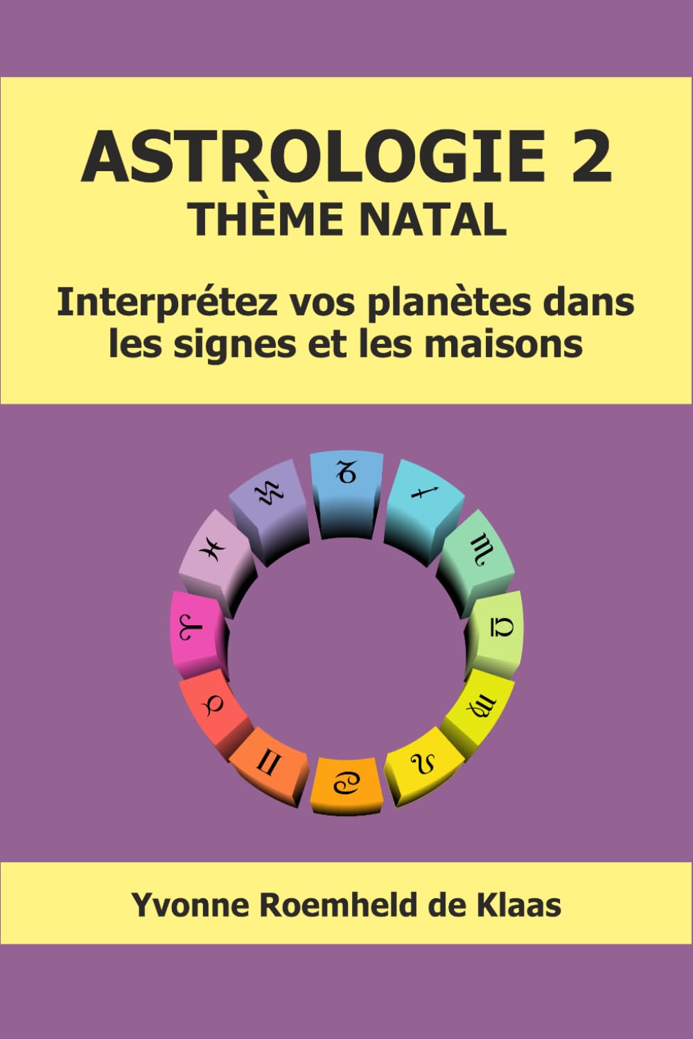 ASTROLOGIE 2 - THÈME NATAL: Interprétez vos planètes dans les signes et les maisons