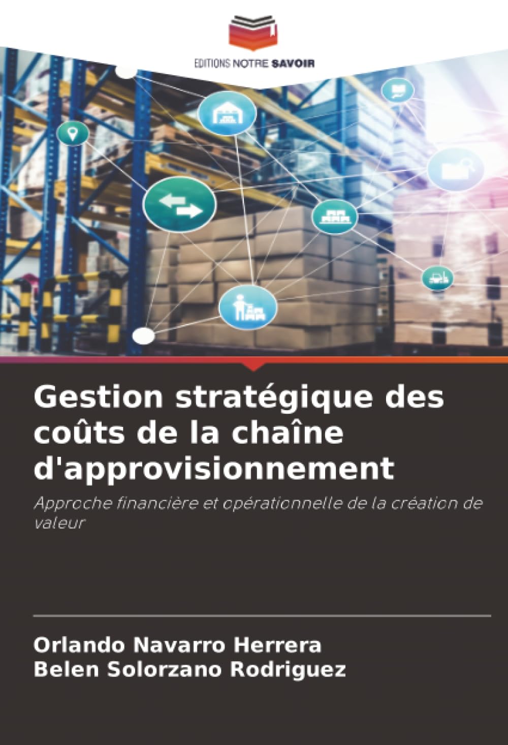 Gestion stratégique des coûts de la chaîne d'approvisionnement: Approche financière et opérationnelle de la création de valeur