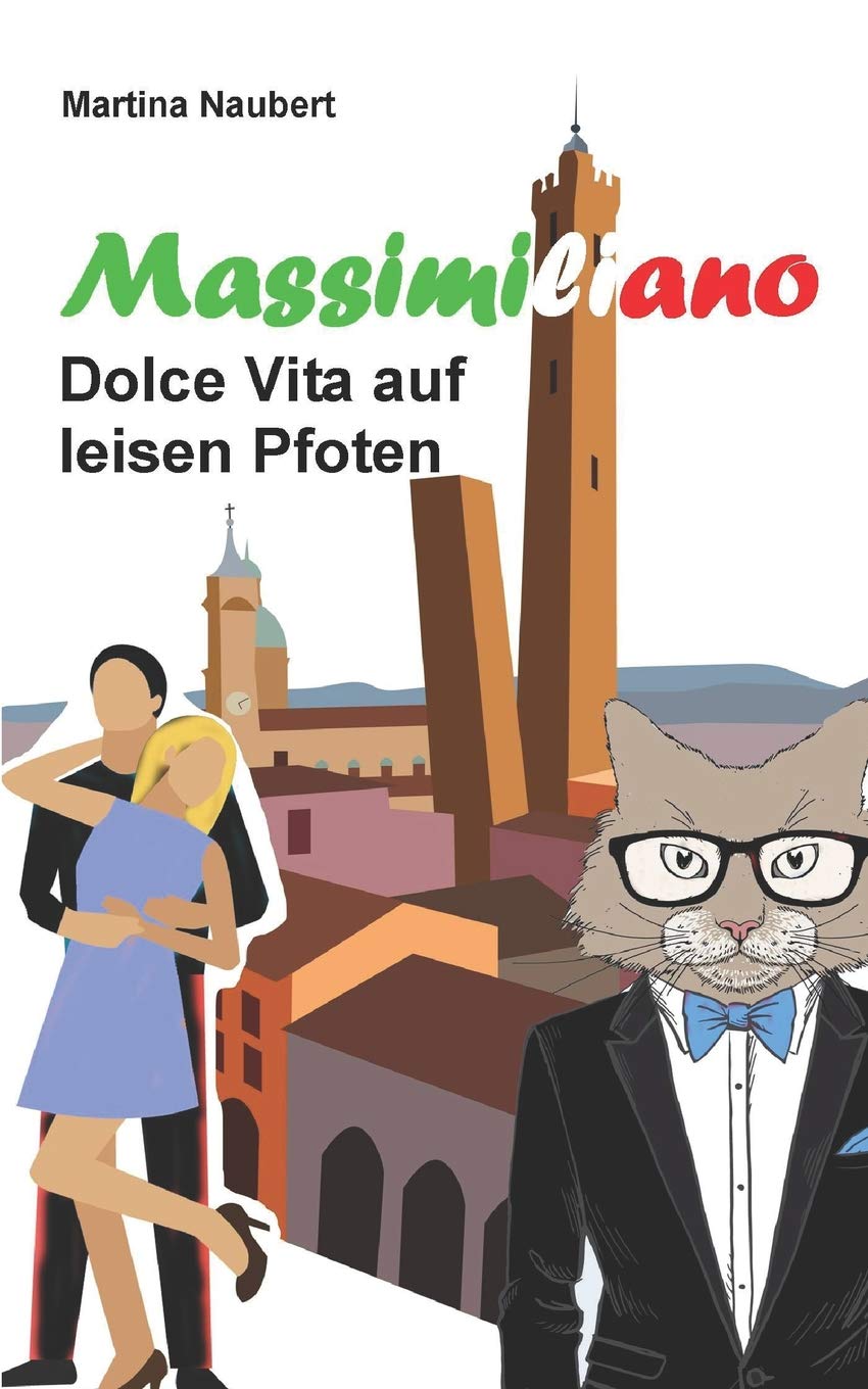 Massimiliano Dolce Vita auf leisen Pfoten: Humorvolle deutsch - italienische Liebeskomödie in Italien mit Kater, Liebe und Geist (German Edition)