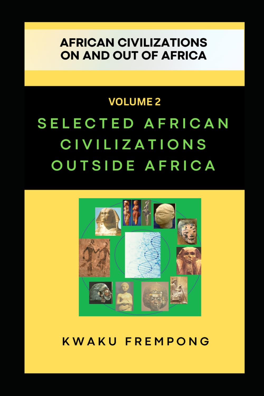 Selected African Civilizations Outside Africa: African Civilizations on and out of Africa
