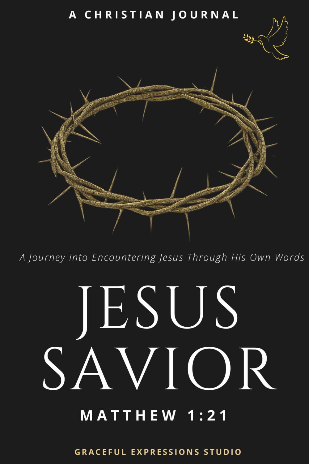 Jesus - Savior: A Christian Journal - A Journey into Encountering Jesus Through His Own Words!