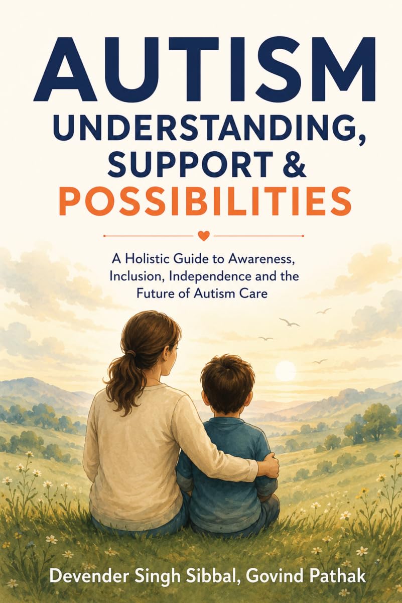 Autism Understanding, Support and Possibilities: A Holistic Guide to Awareness, Inclusion, Independence and the Future of Autism Care