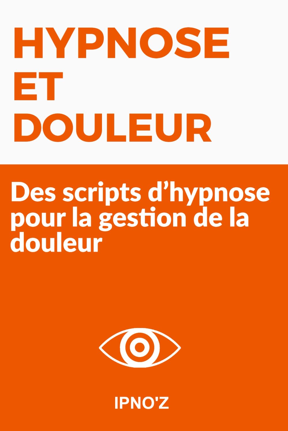 Hypnose et Douleur: Des scripts d’hypnose pour la gestion de la douleur