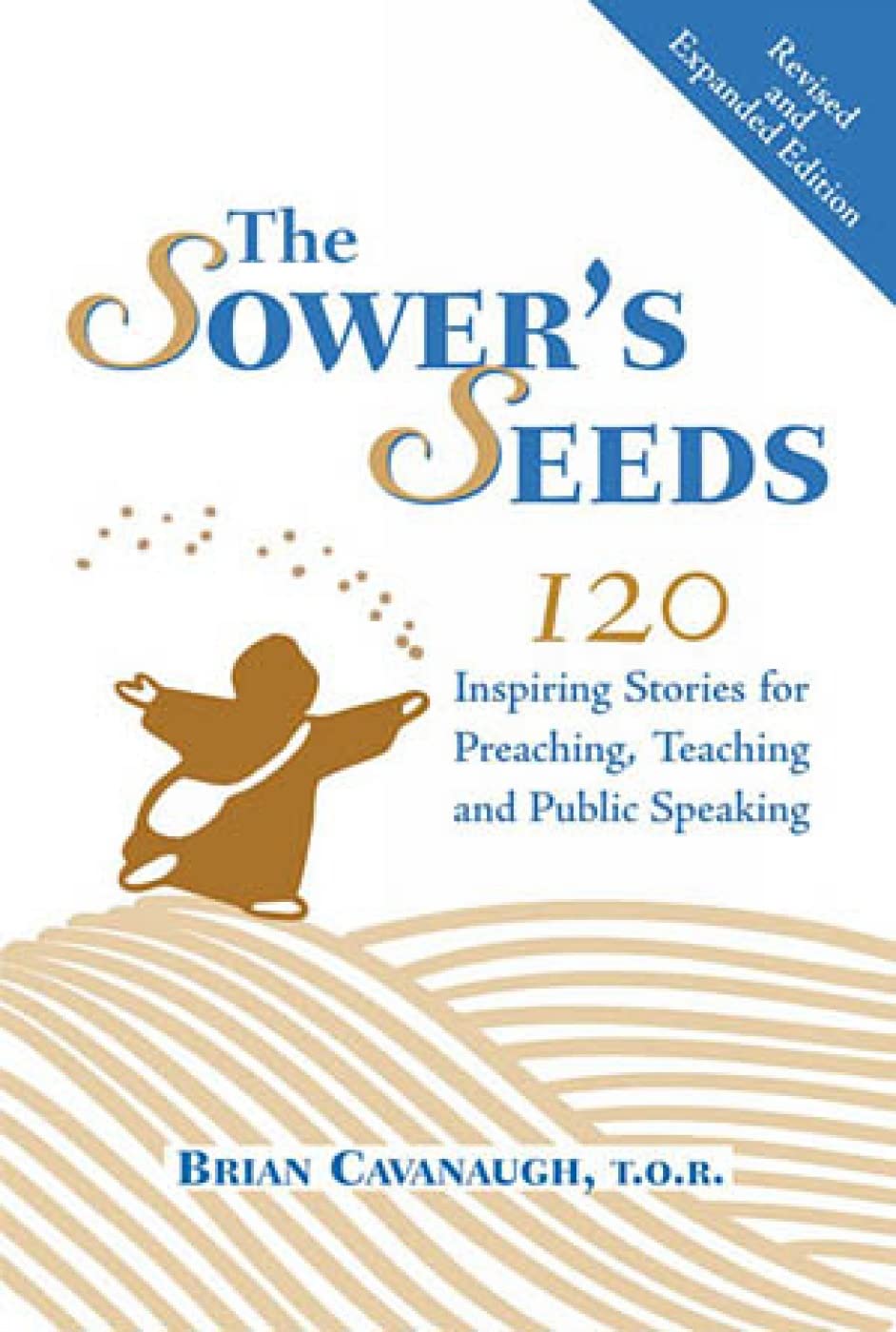 The Sower's Seeds (Revised and Expanded): One Hundred and Twenty Inspiring Stories for Preaching, Teaching and Public Speaking