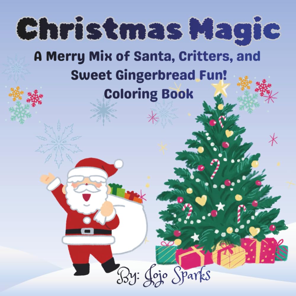 Christmas Magic: A Merry Mix of Santa, Critters, and Sweet Gingerbread Fun! Coloring Book
