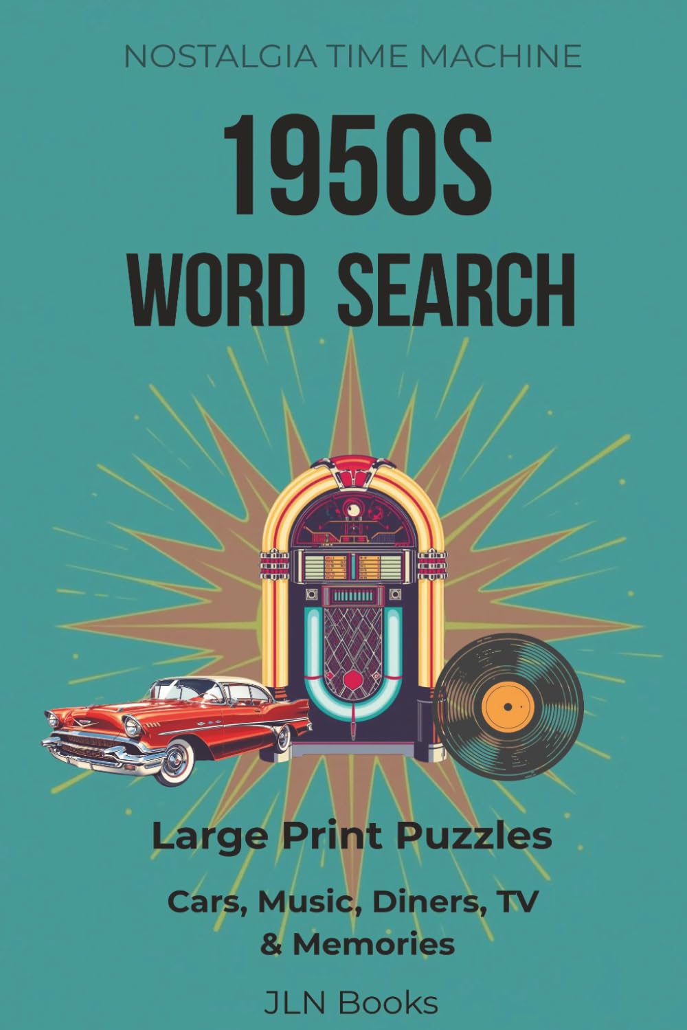 Nostalgia Time Machine: 1950s Word Search: Large Print Brain Training Puzzles for Adults and Seniors | 6x9 inches, 105 pages | 80 puzzles. Gift for Vacation, Holiday and relaxation.