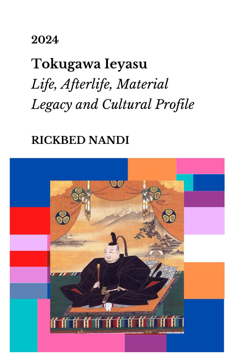 Tokugawa Ieyasu: Life, Afterlife, Material Legacy and Cultural Profile