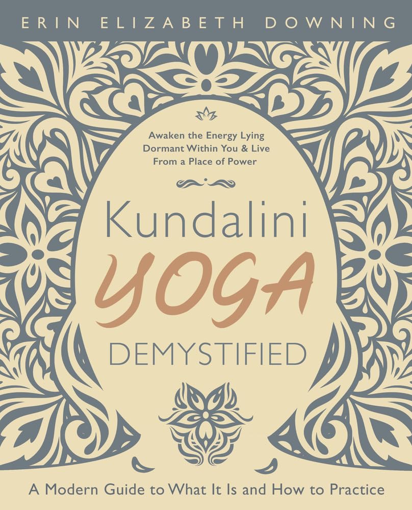 Kundalini Yoga Demystified: A Modern Guide to What It Is and How to Practice