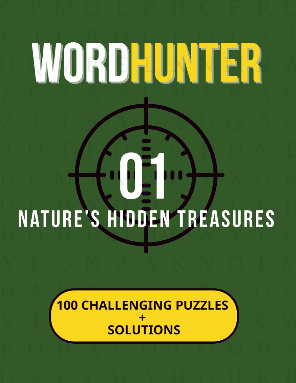 WordHunter: Nature’s Hidden Treasures: 100 Themed Word Search Puzzles for Adults with Solutions for Stress Relief, Mindfulness, and Brain Training