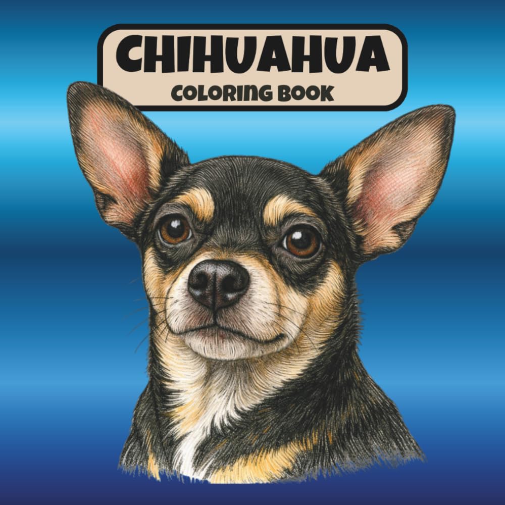 Chihuahua Coloring Book: Stress Relief & Mindfulness Coloring Pages Featuring Cute Dogs, Relaxing Chihuahua Designs for Adults and Dog Lovers