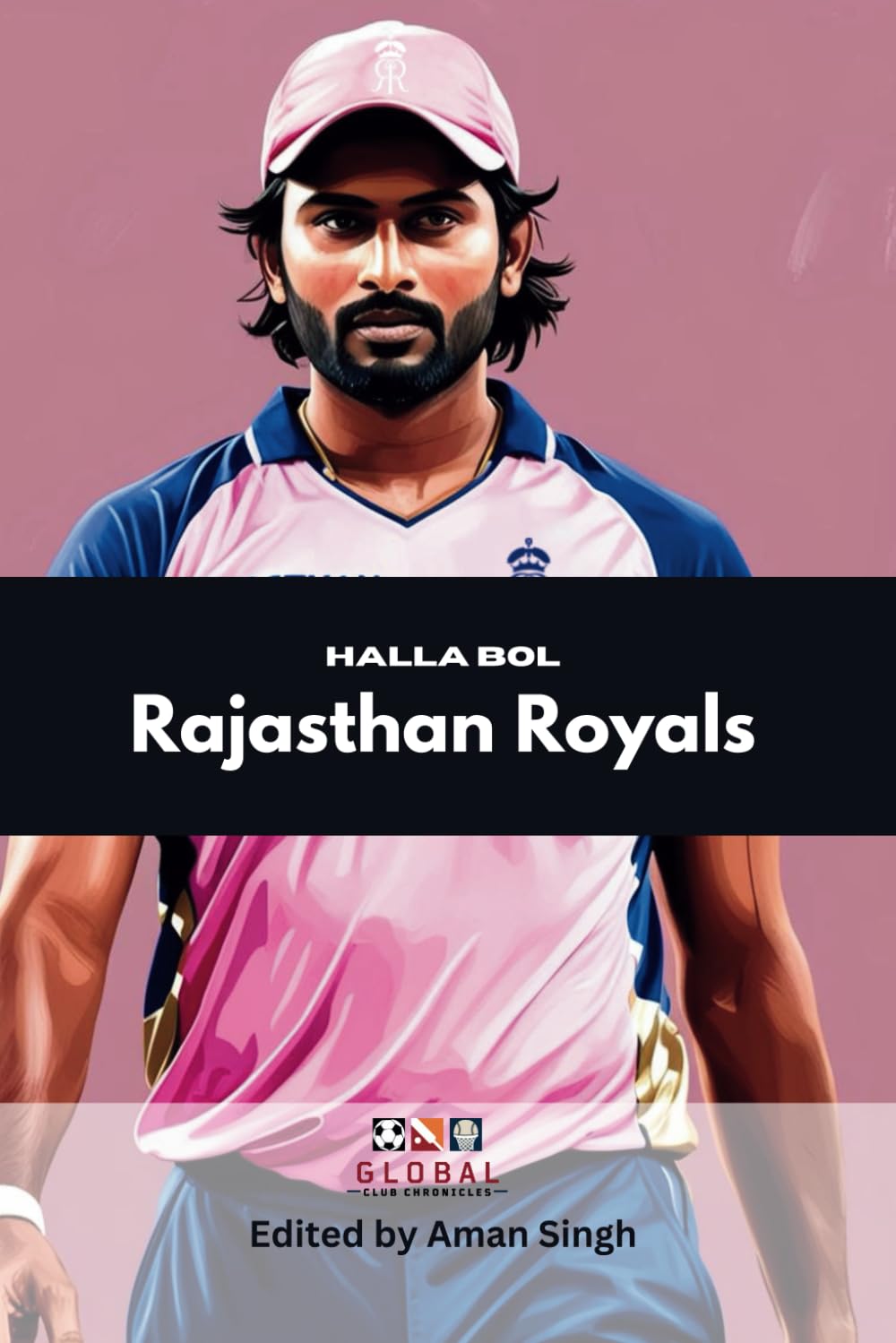 Halla Bol: Rajasthan Royals (Global Club Chronicles: IPL)