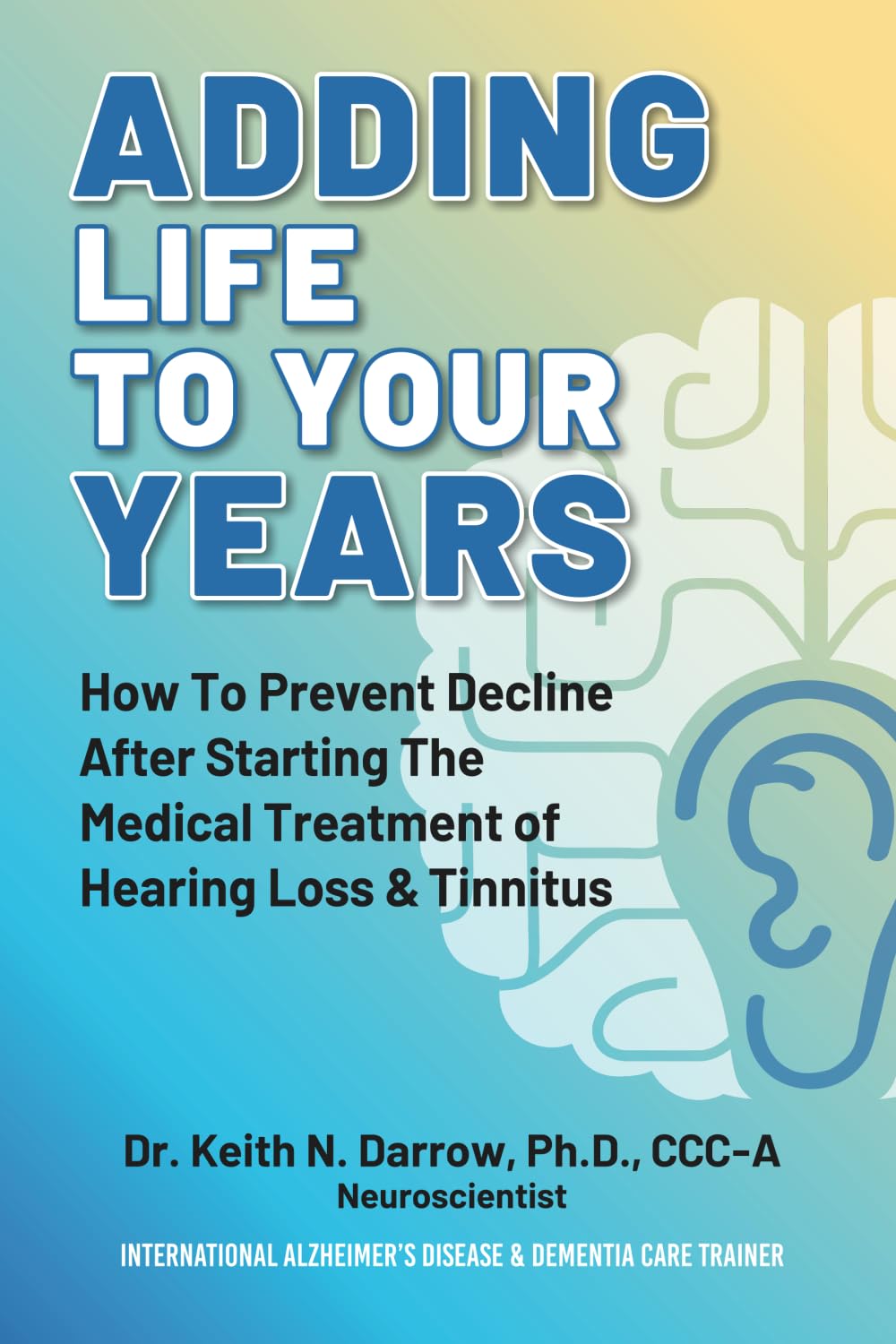 Adding Life to Your Years: How to Prevent Decline after Starting the Medical Treatment of Hearing Loss & Tinnitus