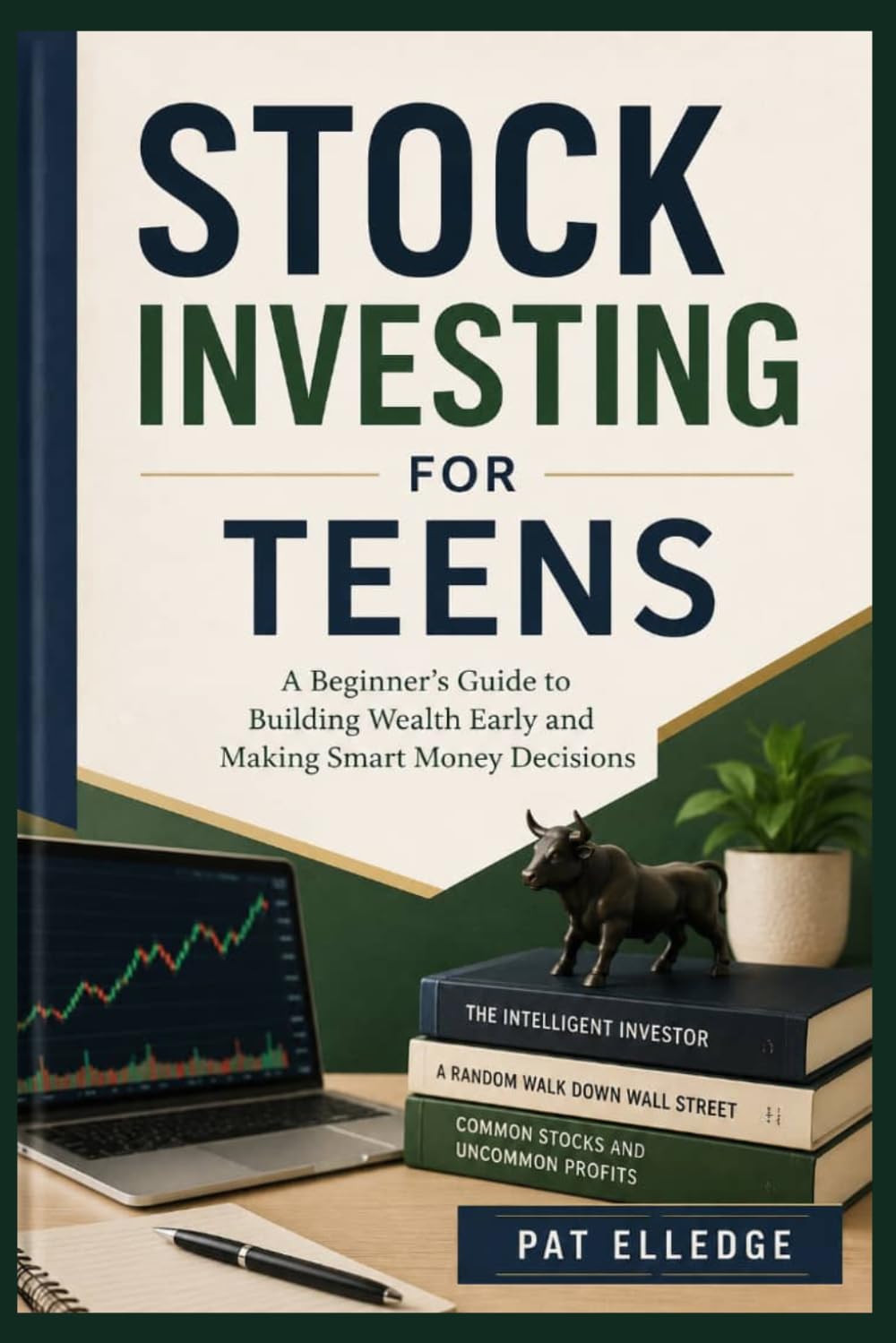 Stock Investing for Teens: A Beginner’s Guide to Building Wealth Early and Making Smart Money Decisions