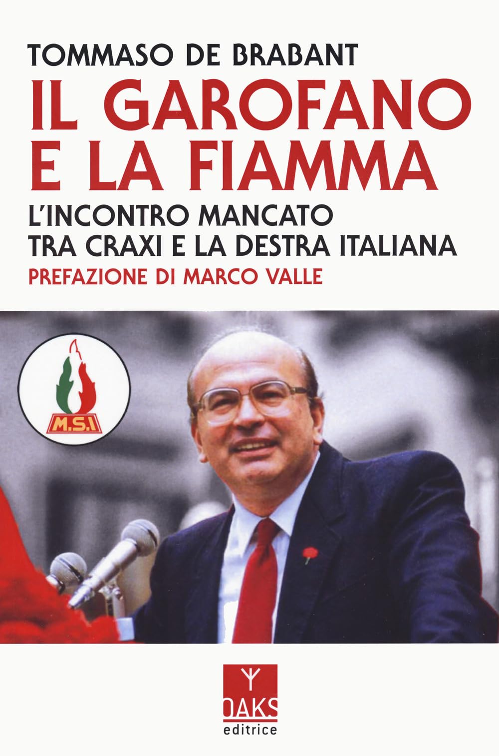 Il Garofano E La Fiamma. L'incontro Mancato Tra Craxi E La Destra Italiana - 4