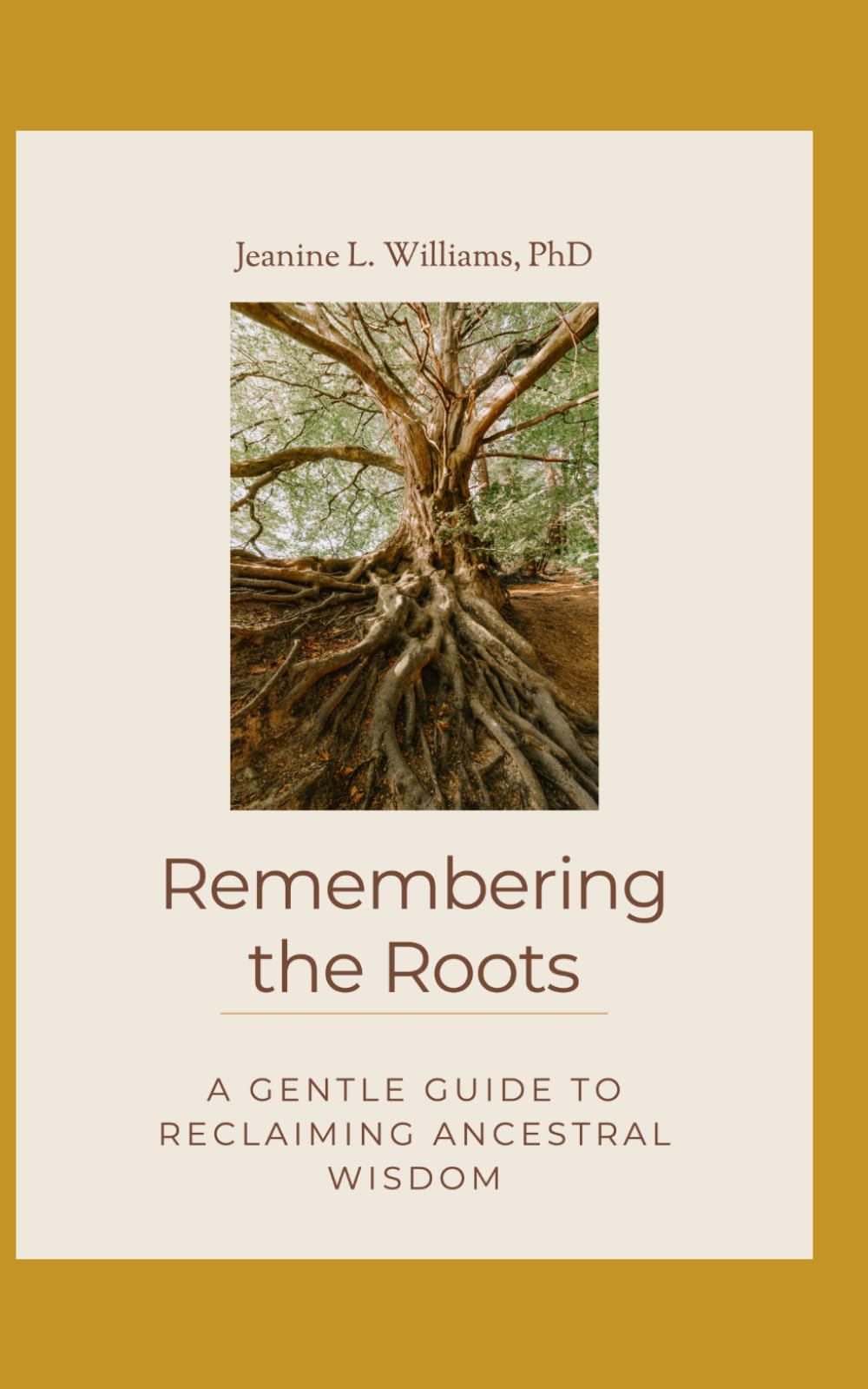 Remembering the Roots: A Gentle Guide to Reclaiming Ancestral Wisdom